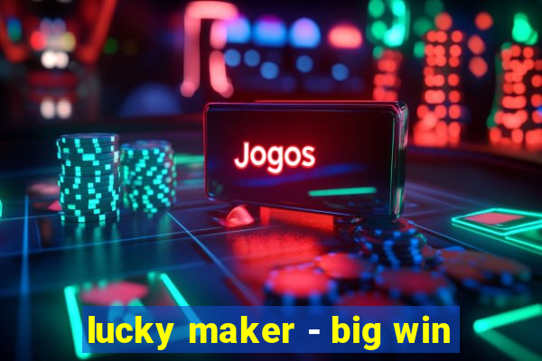 lucky maker - big win