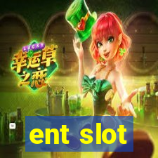 ent slot