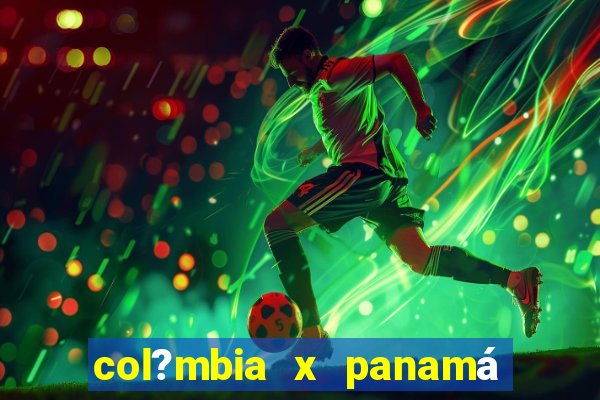 col?mbia x panamá onde assistir