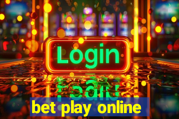 bet play online