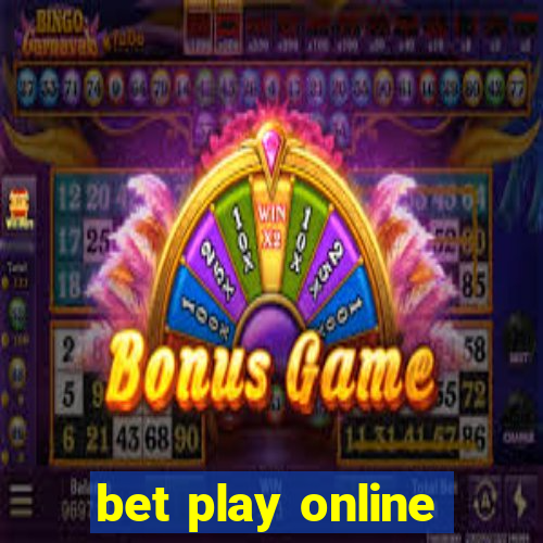 bet play online