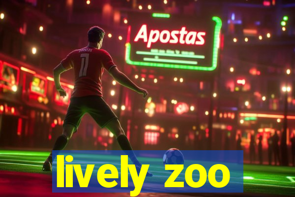 lively zoo