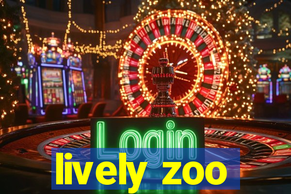 lively zoo