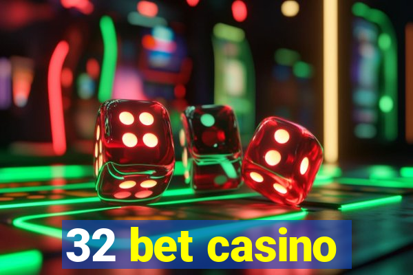 32 bet casino