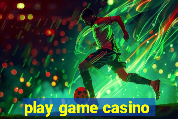 play game casino