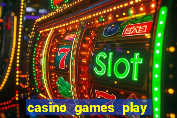 casino games play real money