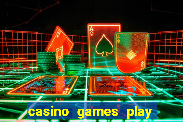 casino games play real money