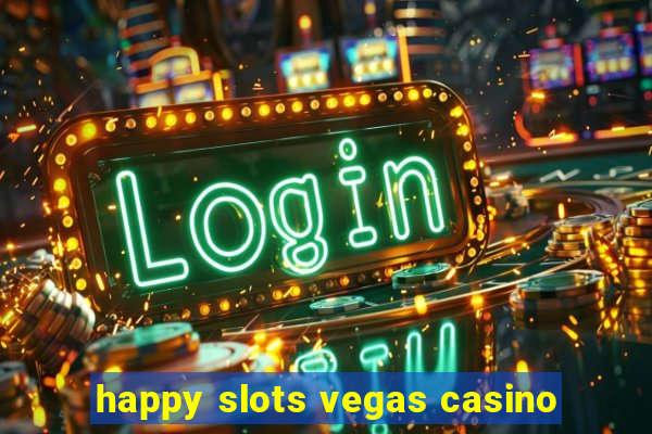 happy slots vegas casino