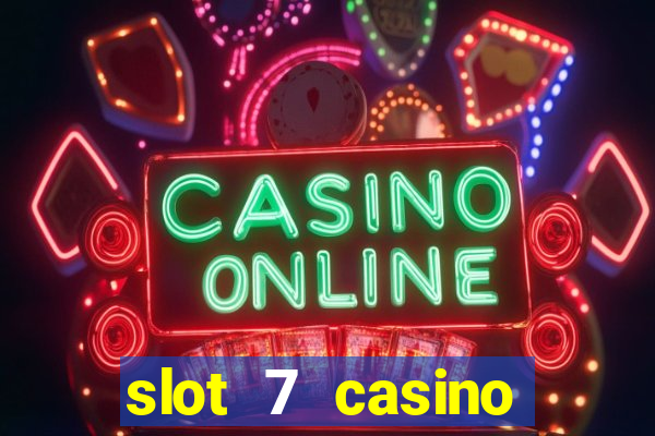 slot 7 casino bonus code