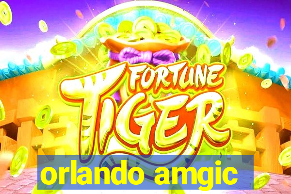 orlando amgic