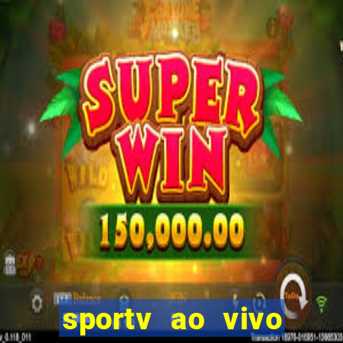 sportv ao vivo multi multicanal