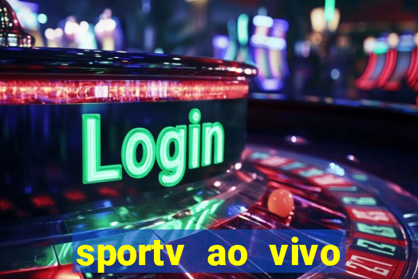 sportv ao vivo multi multicanal