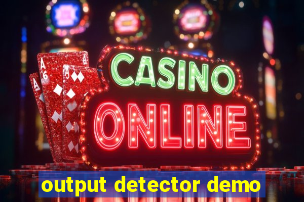 output detector demo