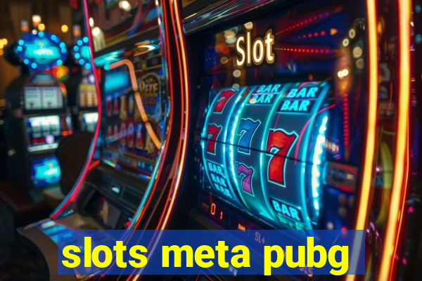 slots meta pubg