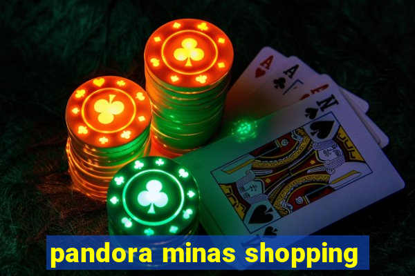 pandora minas shopping