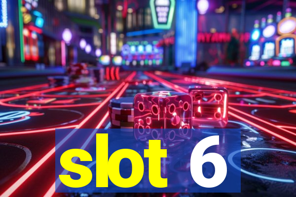 slot 6