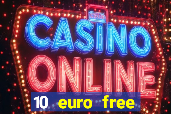 10 euro free casino no deposit