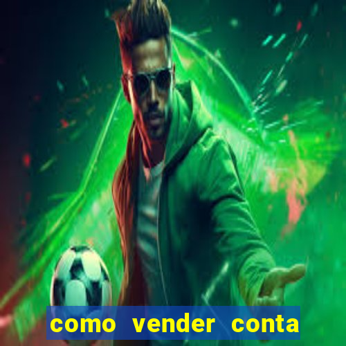 como vender conta de jogo