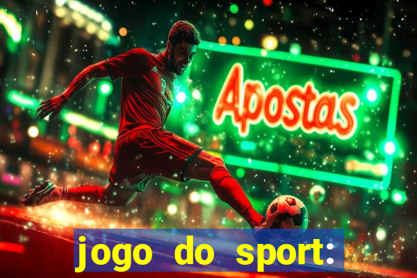 jogo do sport: onde assistir