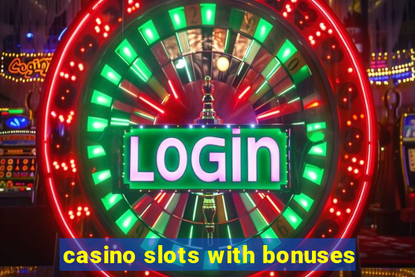 casino slots with bonuses