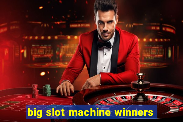 big slot machine winners