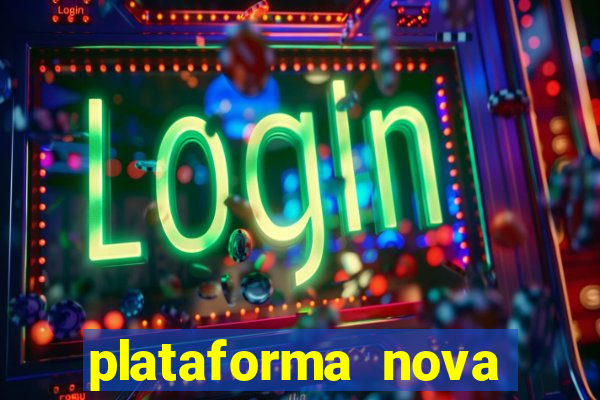 plataforma nova pagando muito hoje