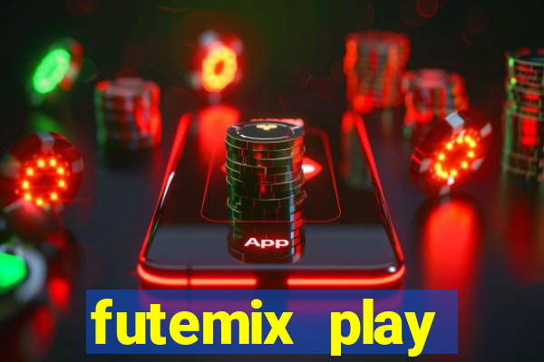 futemix play futebol ao vivo