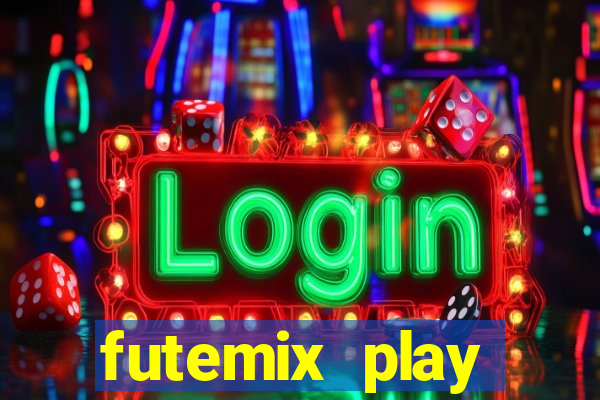 futemix play futebol ao vivo