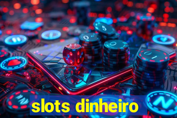 slots dinheiro