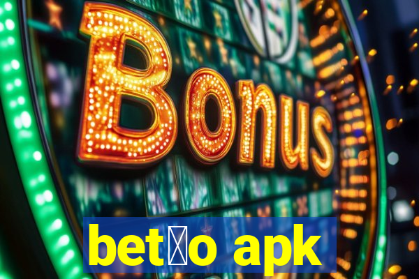 bet茫o apk