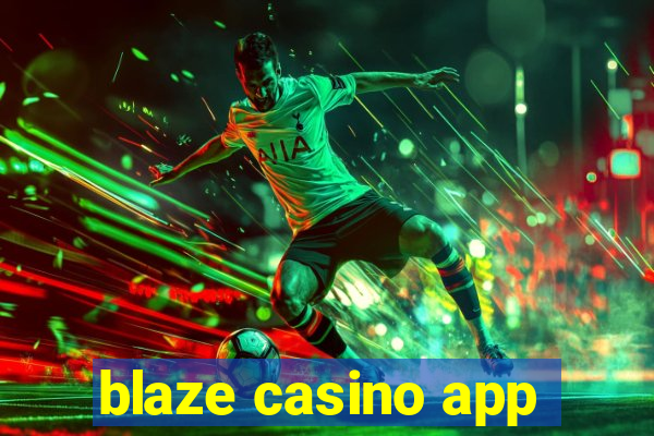 blaze casino app