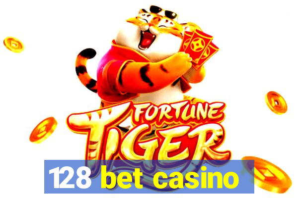 128 bet casino