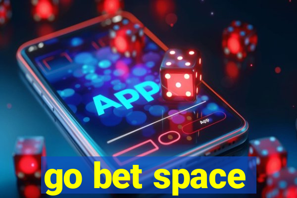 go bet space