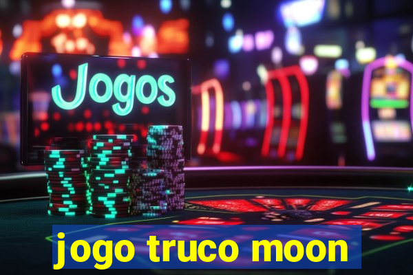 jogo truco moon