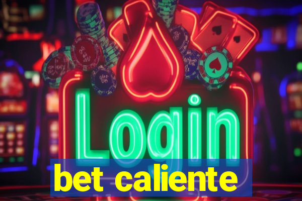 bet caliente