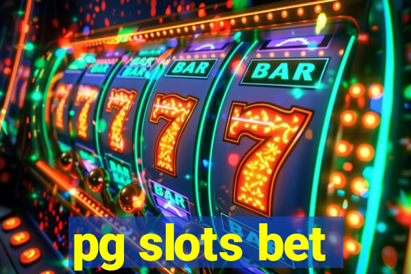 pg slots bet