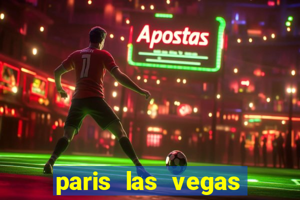 paris las vegas resort and casino