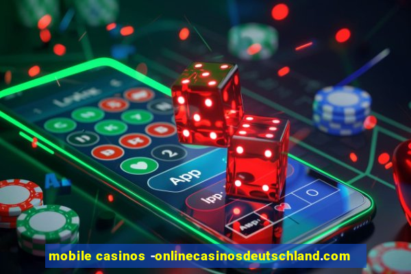 mobile casinos -onlinecasinosdeutschland.com