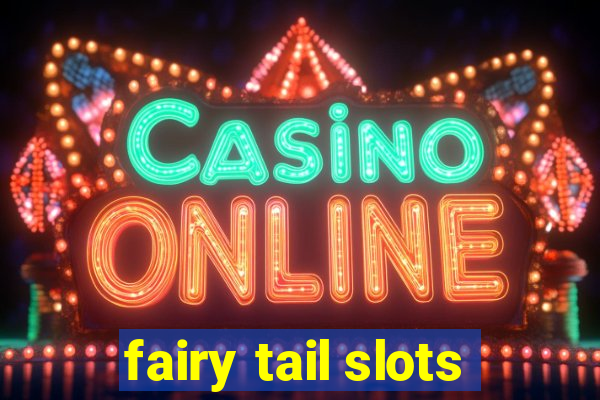 fairy tail slots