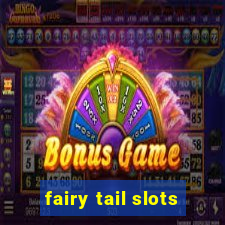 fairy tail slots