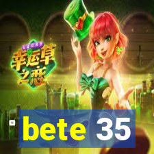 bete 35