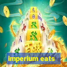 imperium eats