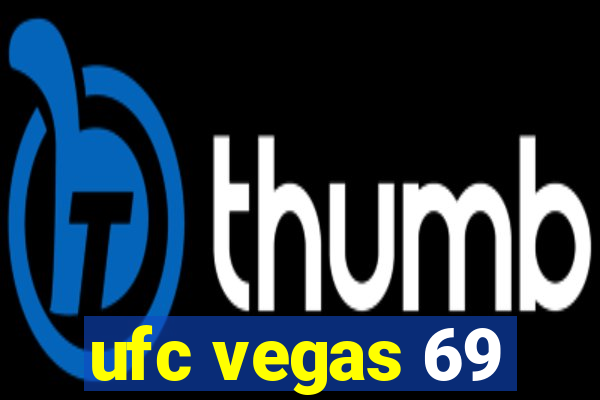 ufc vegas 69