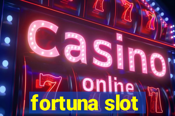 fortuna slot