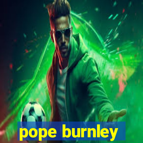 pope burnley