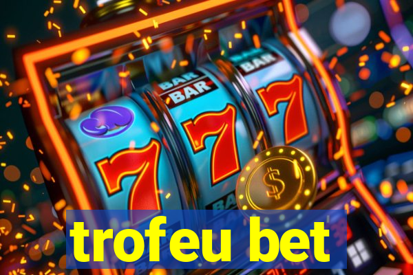 trofeu bet