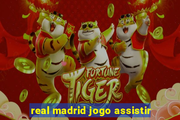 real madrid jogo assistir