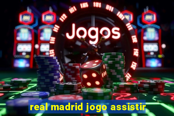 real madrid jogo assistir