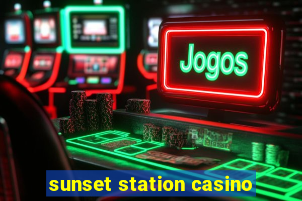 sunset station casino