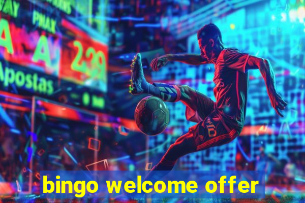 bingo welcome offer